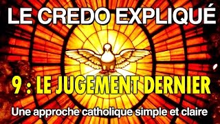 Le Credo Expliqué  Ep9  quotLE JUGEMENT DERNIERquot [upl. by Hoisch]