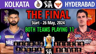 IPL 2024 Final Match  Kolkata vs Hyderabad Final Match Playing 11  KKR vs SRH Final Match 2024 [upl. by Uriisa]