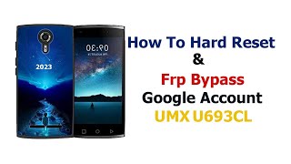 How To Hard Reset and Fast Method Frp Bypass Google Account for UMX U693CL All Bit 2023 [upl. by Ormond350]