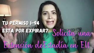 Quienes pueden solicitar la EXTENSION DE ESTADIA en EU si tu Permiso I94 esta por vencer [upl. by Akirdnwahs]