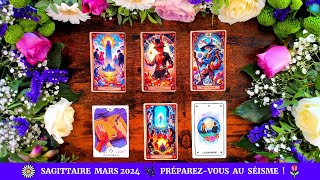 🌷 Sagittaire Mars 2024 🌿 PréparezVous Au Séisme  🌼 [upl. by Anirat]