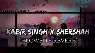 Kabir Singh X Shershah SlowedReverbLoFi Full Mashup 2023 Instagram Mashup 2023 Monak Ki Tech 4M [upl. by Ahsart377]