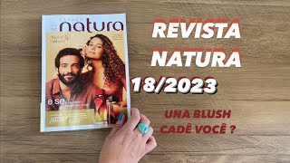 REVISTA NATURA CICLO 182023  UNA BLUSH NÃO VEIO LANÇAMENTO DE MAQUIAGEM UNA [upl. by Tortosa153]