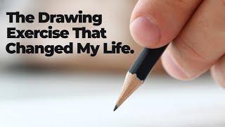 The Drawing Exercise that Changed My Life [upl. by Nimesh]