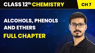 Alcohols Phenols and Ethers  Full Chapter  Class 12 Chemistry Chapter 7 [upl. by Hirst778]