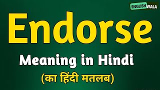 Endorse meaning in hindi  Endorse matlab kya hota hai  Endorse explained [upl. by Gnehp475]