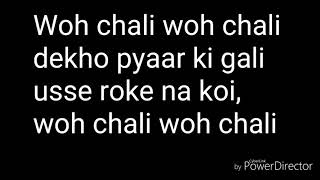 Woh Chali woh Chali lyrics [upl. by Naul]