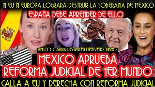 QUE ENVIDIA MEXICO ESPAÑOLAS CELEBRAN Y ANHELAN REFORMA JUDICIAL DE MEXICO TUNDEN A DERECHA [upl. by Derron]