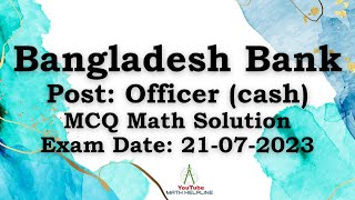 Bangladesh Bank Post Officer cashMCQ Math Solution Exam Date 21072023 [upl. by Gav]