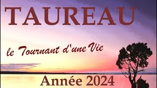 TAUREAU♉ Année 2024 〰 Exceptionnel Tournant dune Vie [upl. by Nedry]