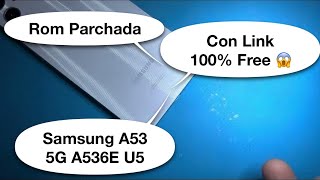 🚨Rom Parchada Samsung A53 5G A536E Bit 5 U5 Con Link 100 Free 😱😱✅🚂😇🚨 [upl. by Beaner]