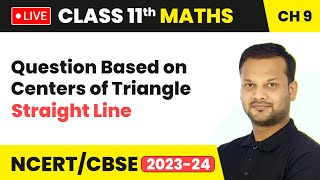 Question Based on Centers of Triangle  Straight Line  Class 11 Maths Chapter 9  LIVE [upl. by Erdda]