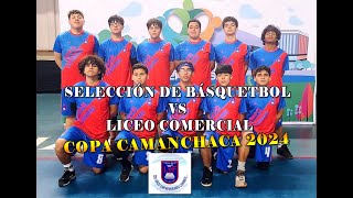 Selección de Básquetbol vs Liceo Comercial COPA CAMANCHACA 2024 [upl. by Assadah]