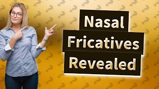 What does a nasal Fricative sound like [upl. by Zacherie230]