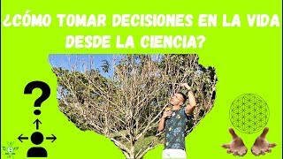 ¿CÓMO TOMAR DECISIONES EN LA VIDA DESDE LA CIENCIA [upl. by Beatrice]