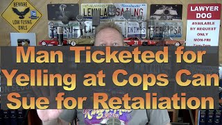 Man Ticketed for Yelling at Cops CAN Sue for Retaliation [upl. by Squire953]