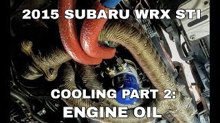 2015 SUBARU WRX STI  Cooling Upgrade Part 2 Engine Oil Cooler  OCTurboJoe [upl. by Cotterell295]