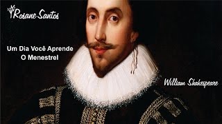 Um Dia Você Aprende  William Shakespeare O Menestrel [upl. by Dadirac34]