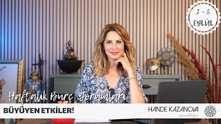 BÜYÜYEN ETKİLER  2  8 Eylül Haftalık Burç Yorumları  Hande Kazanova ile Astroloji [upl. by Aleunam]