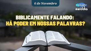 Biblicamente falando HÁ PODER EM NOSSAS PALAVRAS [upl. by Gavan]