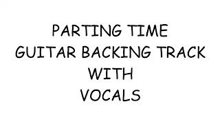 PARTING TIME GUITAR BACKING TRACK WITH VOCALS [upl. by Uwton849]