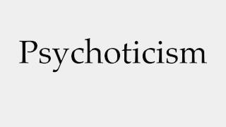 How to Pronounce Psychoticism [upl. by Seth]