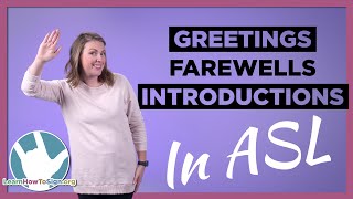 Greetings Farewells and Introductions in ASL [upl. by Inafetse818]