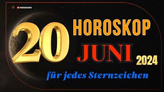 HOROSKOP FÜR DEN 20 JUNI 2024  TAGESHOROSKOP FÜR ALLE STERNZEICHEN [upl. by Hairym]