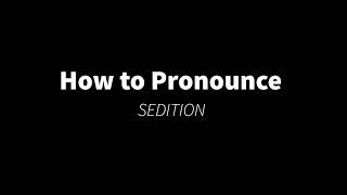 How to Pronounce SEDITION [upl. by Wieche]