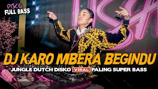 DJ KARO MBERA BEGINDU TERBARU FULL BASS 2023  JUNGLE DUTCH DISKO VIRAL PALING ENAK SEDUNIA [upl. by Ardnoed]