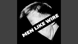 Men Like Wire [upl. by Yttig]