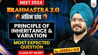 PRINCIPLE OF INHERITANCE AND VARIATION CLASS 12 MOST EXPECTED QUESTIONS  NEET 2024  JAGRAJ SIR [upl. by Clance596]