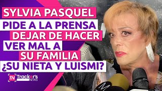 🧨 SYLVIA PASQUEL PIDE A LA PRENSA 😡 DEJAR DE HACER VER MAL A SU FAMILIA  🥰 ¿SU NIETA Y LUISMI [upl. by Engapmahc985]