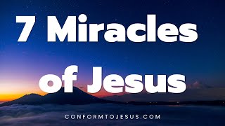 The 7 Miracles of Jesus In The Bible [upl. by Nimesay]