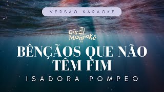 Isadora Pompeo  Bênçãos Que Não Têm Fim Versão Karaokê Cover [upl. by Lein]