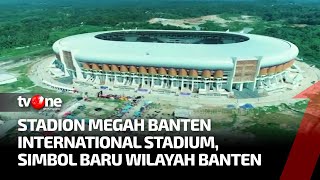 Fasilitas Mewah di Banten International Stadium  Indonesia Plus tvOne [upl. by Kecaj857]