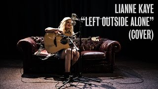 Lianne Kaye  Left Outside Alone Anastasia Cover  Ont Sofa [upl. by Aicelaf]