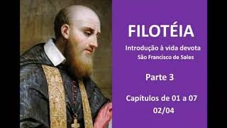 12 Livro Filotéia Introdução à vida devota  São Francisco de Sales Parte 3  cap 01 a 07  0204 [upl. by Niotna]