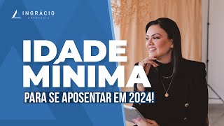 A Idade Mínima para se aposentar vai mudar em 2024 [upl. by Suinuj]