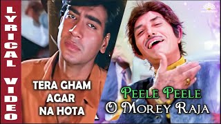 Peele Peele O Morey Raja Lyrical Video Song  Raaj Kumar  Tera Ghum Agar Na Hota  90s Hits [upl. by Phoebe]