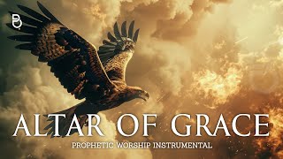 ALTAR OF GRACE  Prophetic Warfare Prayer Instrumental [upl. by Giulia682]