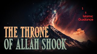 The Throne Of Allah Shook [upl. by Losse]