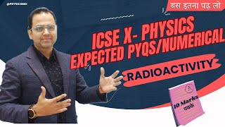 BOOST Your Score Expected PYQs amp Numerical RADIOACTIVITY🎓 ICSE PHYSICS📚BOARD EXAM [upl. by Adarbil]