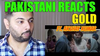 Pakistani Reacts to  GOLD  Theatrical Trailer  Akshay Kumar [upl. by Lanfri]