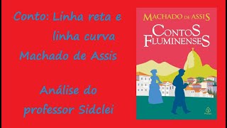 LINHA RETA E LINHA CURVA CONTOS FLUMINENSES  MACHADO DE ASSIS  VESTIBULAR UFMS 2024 [upl. by Gaige]