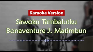 Karaoke Version  Sawoku Tambalutku Bonaventure J Matimbun [upl. by Kcirddec]