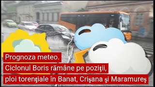 Prognoza meteo Ciclonul Boris rămâne pe poziţii ploi torenţiale în Banat Crişana şi Maramureş [upl. by Atinal]