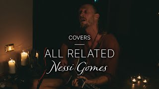 All Related Nessi Gomes  Covers [upl. by Soalokcin]