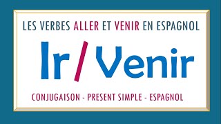 Conjugaison verbe ALLER et VENIR en espagnol  Au présent de lindicatif  español [upl. by Zsolway]