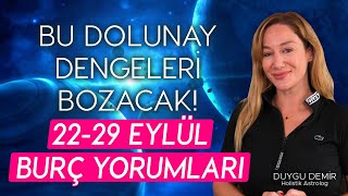 Bu Dolunay Dengeleri Bozacak  2229 Eylül Burç Yorumları  Astroloji Gurusu [upl. by Ayaet836]